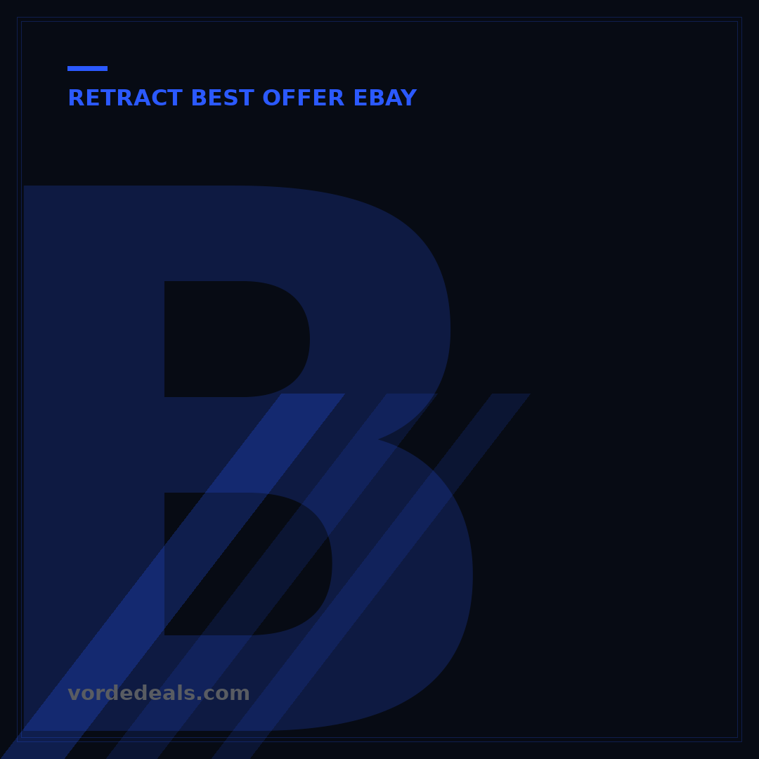 Best Offer Cancellation eBay: 5 Simple Steps to Withdraw
