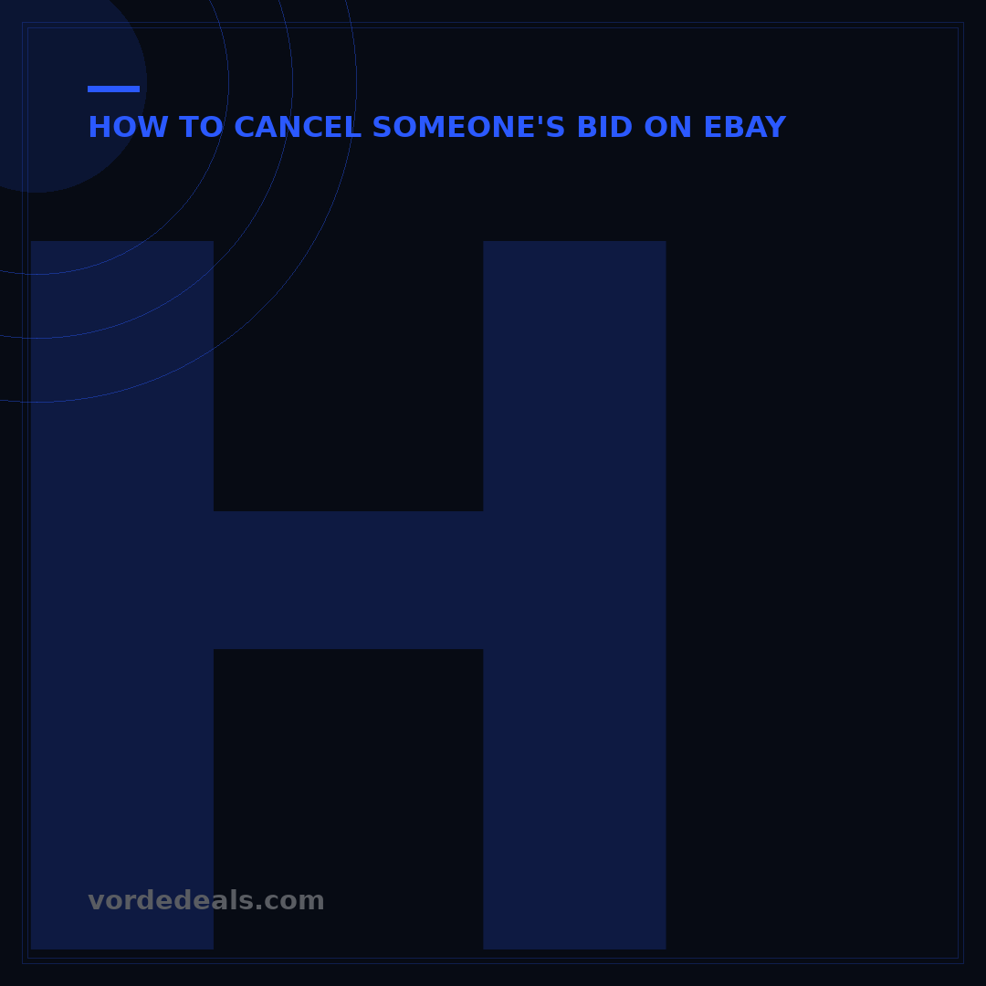 How to Cancel Someone's Bid on eBay: 5 Scenarios Explained