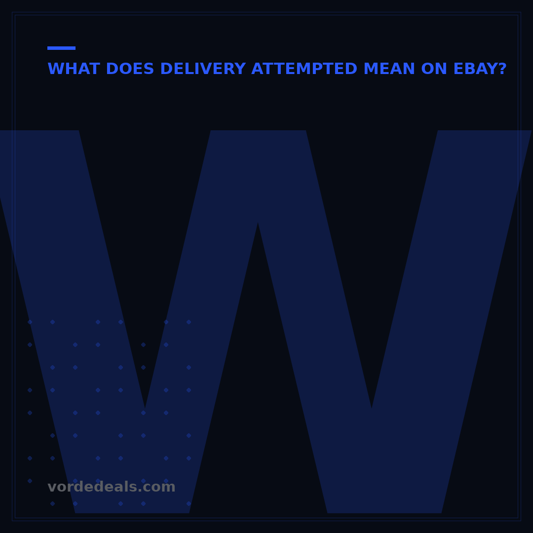 What Does Delivery Attempted Mean on eBay? 5 Key Steps