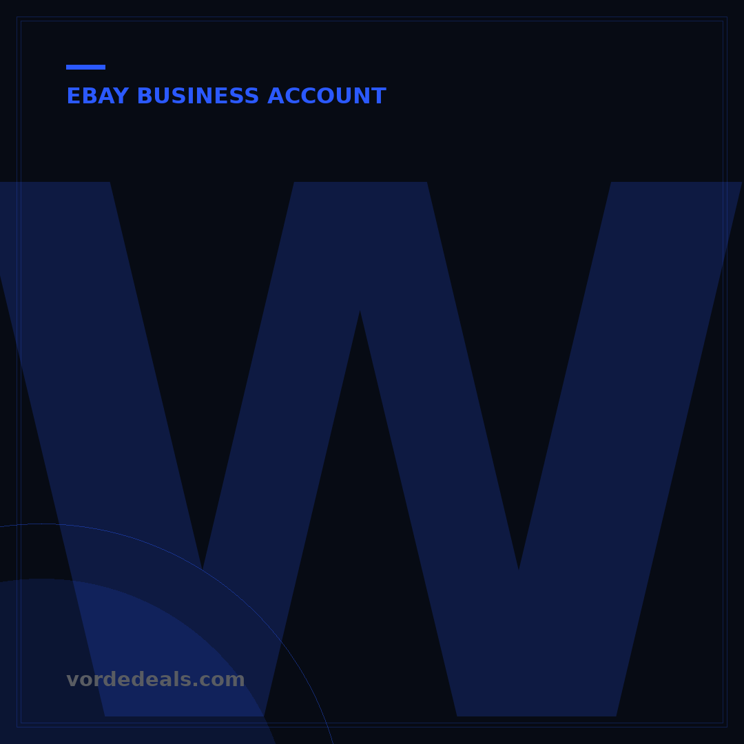 What Do I Need to Open an eBay Business Account? Your 7-Step Guide