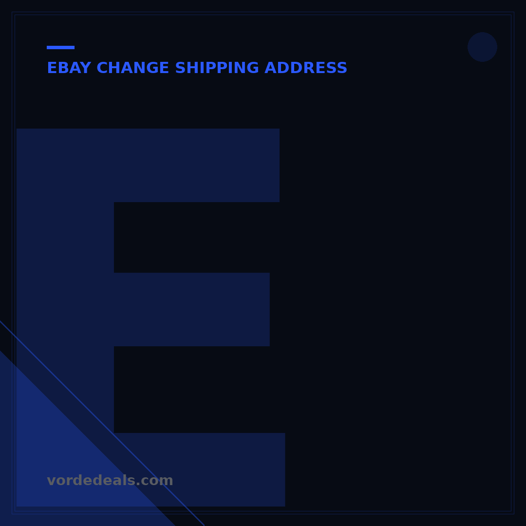 eBay Change Shipping Address: Your 7-Step Complete Guide