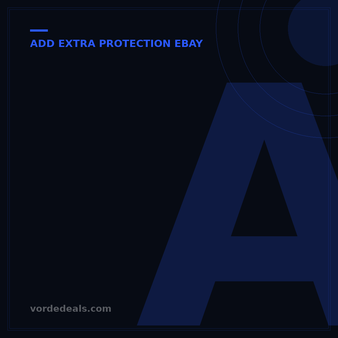 Add Extra Protection eBay: 7 Proven Strategies for Secure Selling