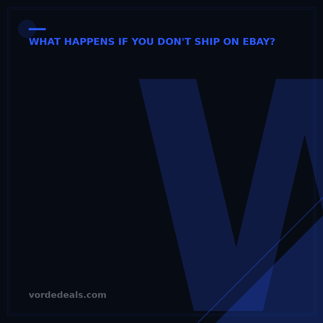 What Happens If You Don't Ship on eBay? 7 Critical Consequences
