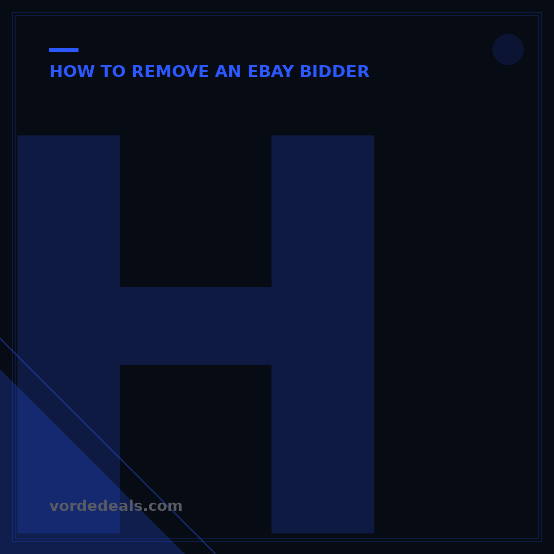 How to Remove an eBay Bidder: 5 Steps to Protect Your Sales