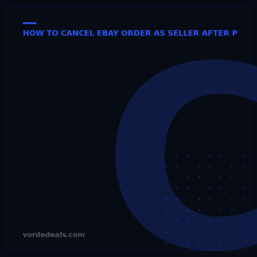 Can eBay Seller Cancel Sale After Payment? 5 Steps