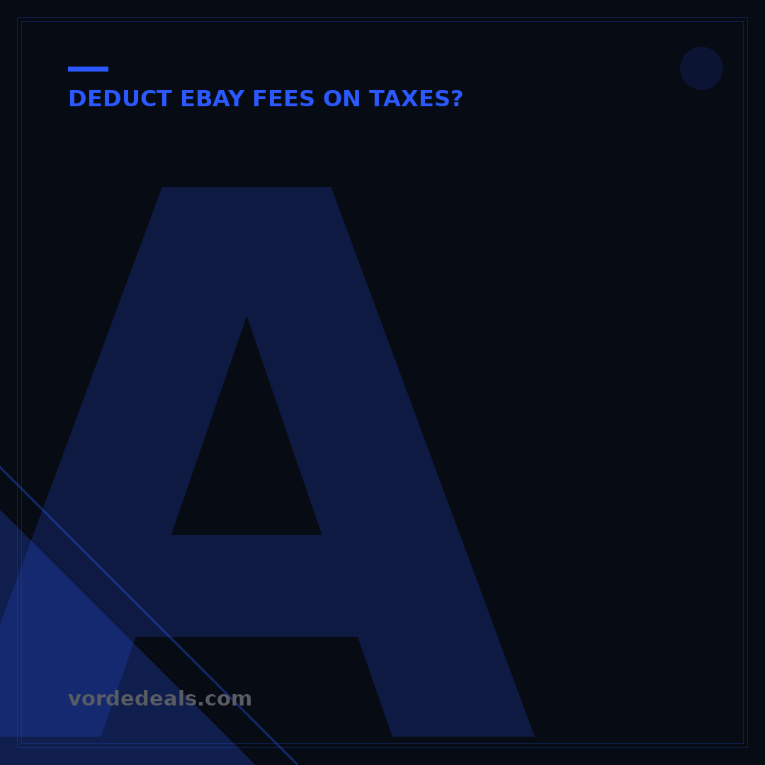 Are eBay Seller Fees Tax Deductible? 7 Ways to Maximize Write-Offs