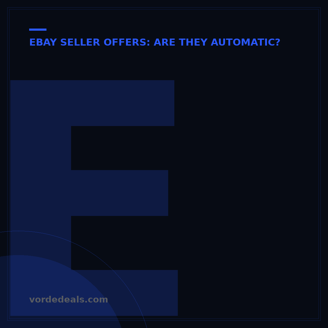 eBay Seller Offers: Are They Automatic? 7 Key Insights