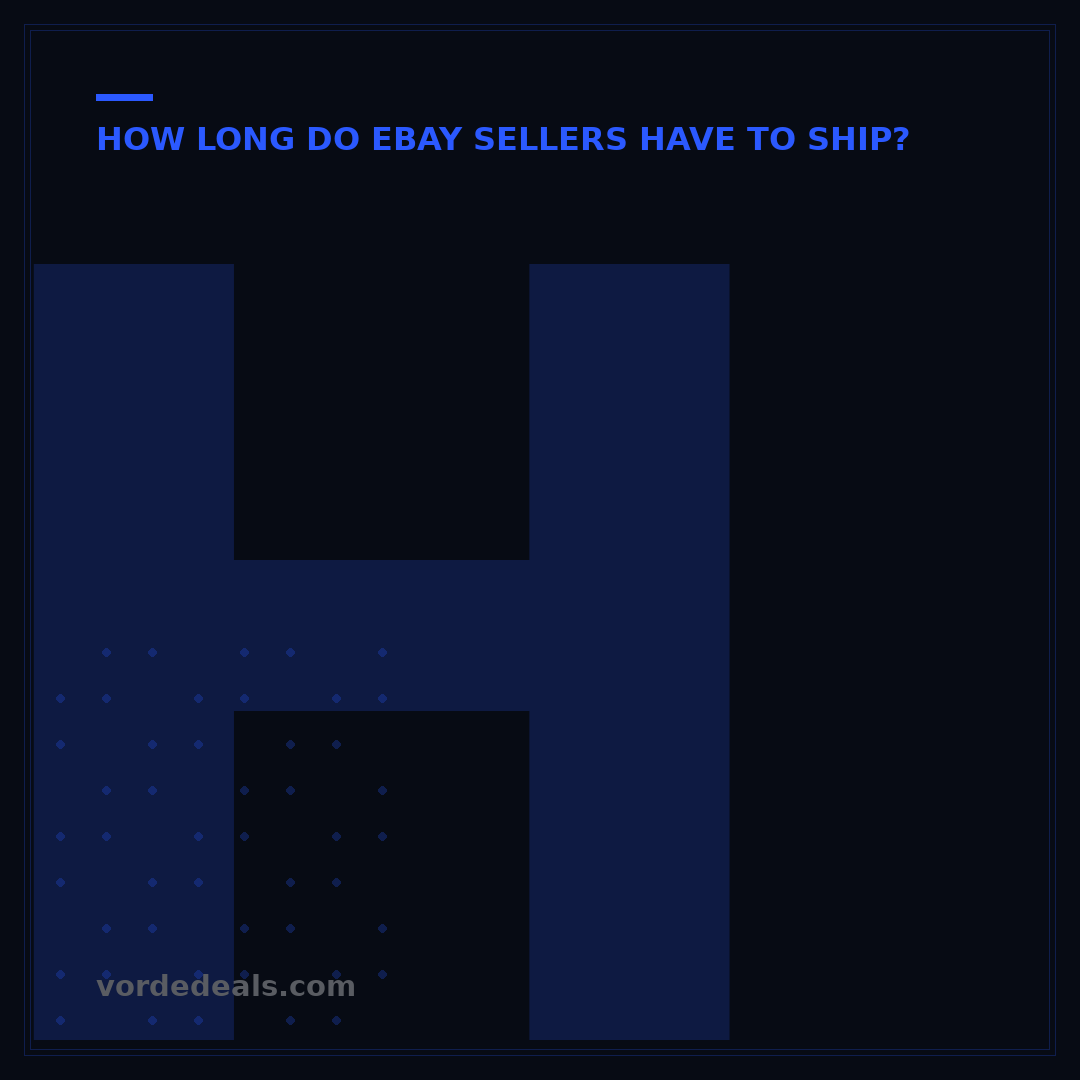 How Long Do eBay Sellers Have to Ship? 3 Key Timelines Explained