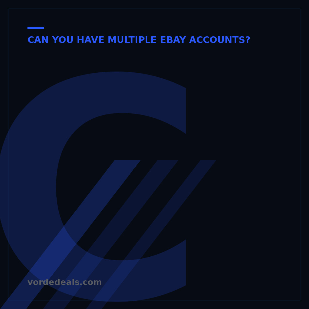Can You Have Multiple eBay Accounts? 5 Essential Rules