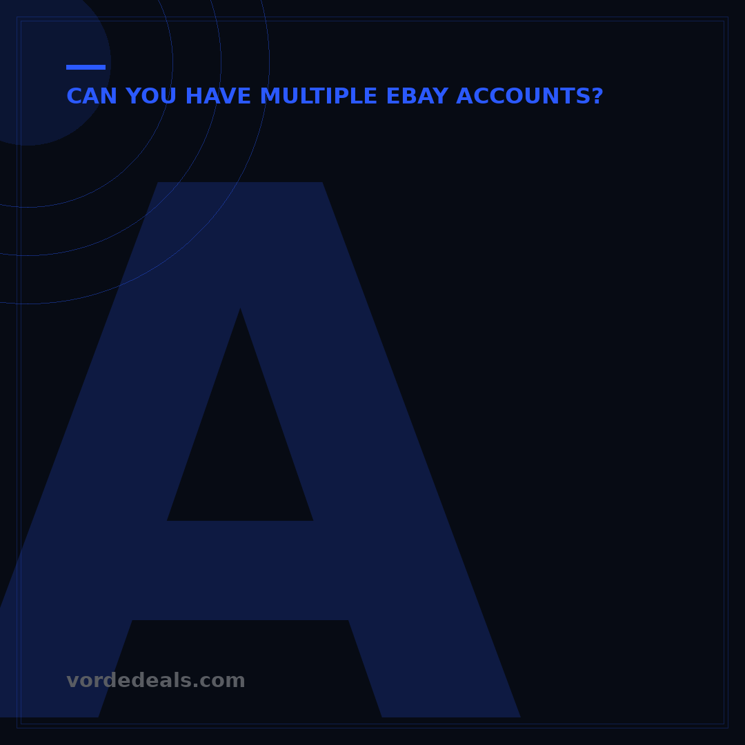 Are You Allowed to Have Multiple eBay Accounts? 7 Critical Rules