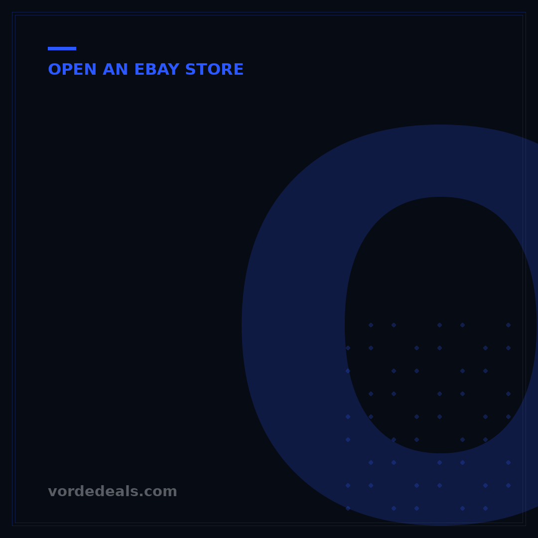 Open an eBay Store: Your 7 Essential Steps to Launch