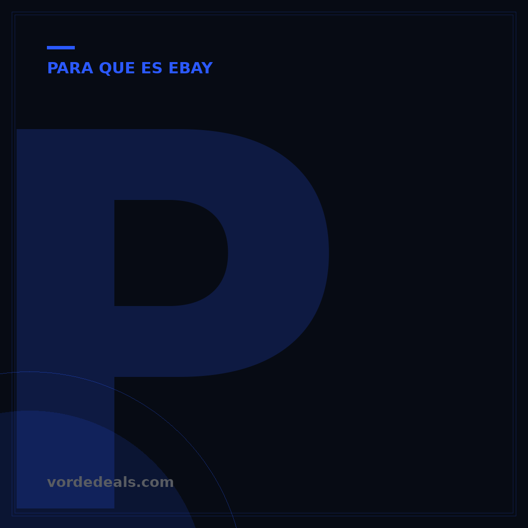 Para Que Sirve eBay: 5 Usos Clave y Cómo Aprovecharlo