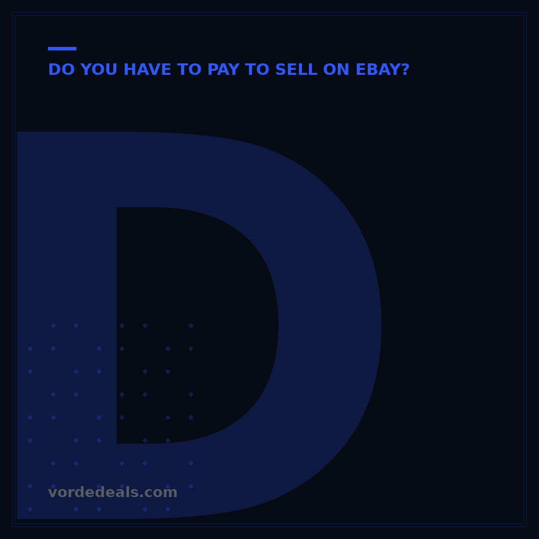 Do You Have to Pay to Sell on eBay? 7 Fee Factors Explained