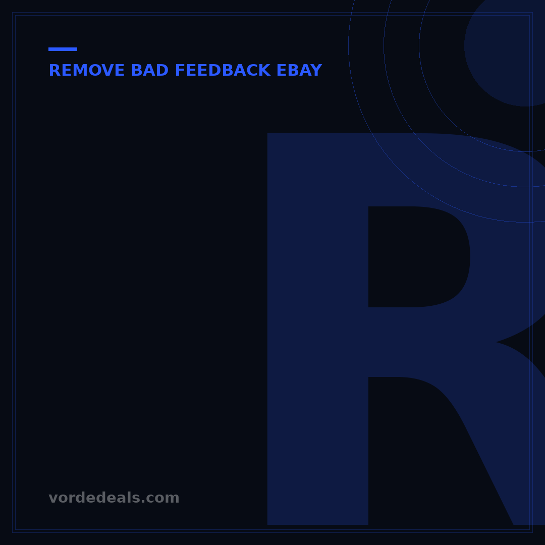 Remove Bad Feedback eBay: 7 Proven Ways to Protect Your Reputation