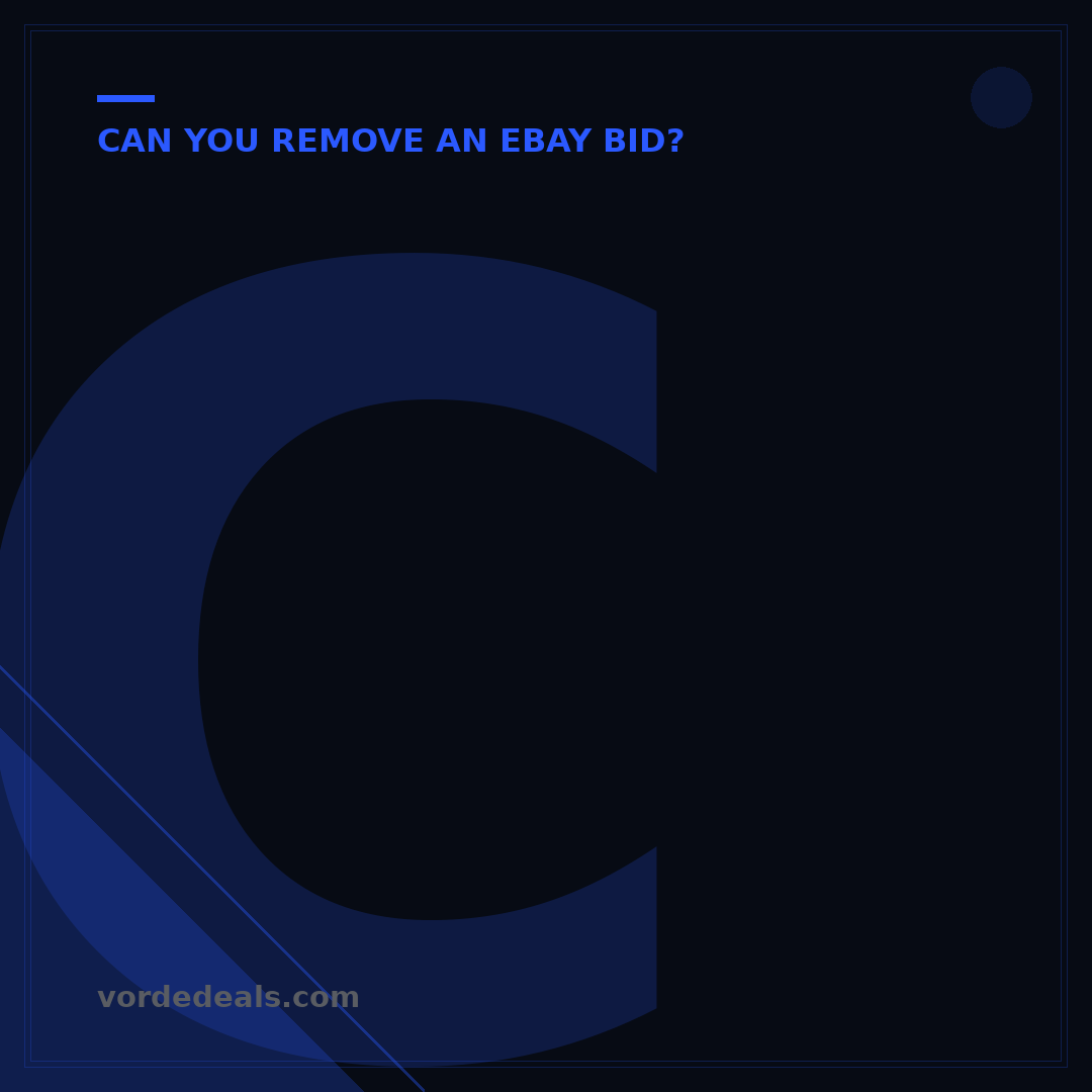 Can You Remove An eBay Bid? 7 Scenarios Explained