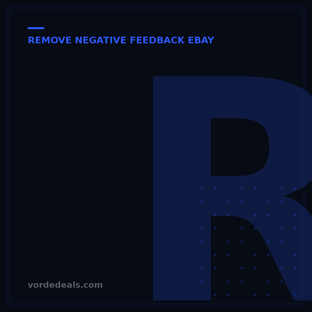 Remove Negative Feedback eBay: 7 Proven Strategies for Sellers