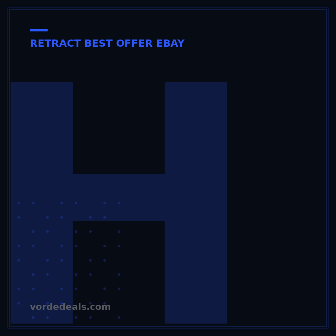 How to Retract Best Offer on eBay: 3 Simple Steps to Cancel a Bid