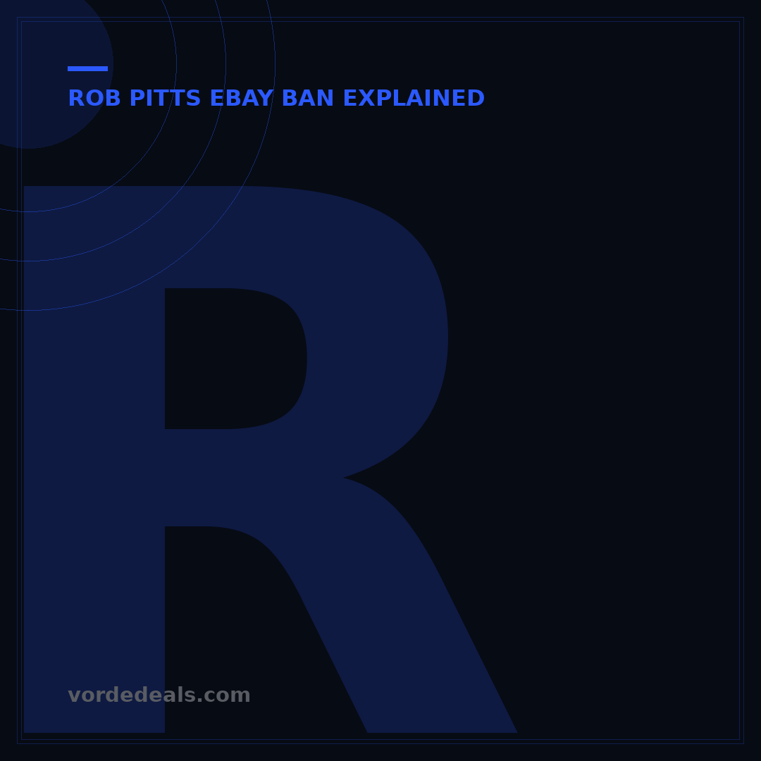 Rob Pitts eBay Ban Explained: 5 Key Reasons & Seller Impact