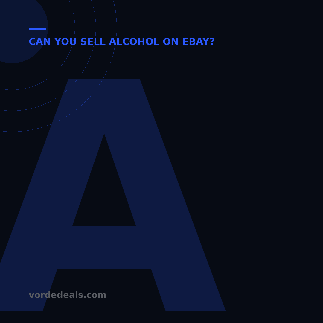 Are You Allowed to Sell Alcohol on eBay? The Definitive Guide to Online Compliance