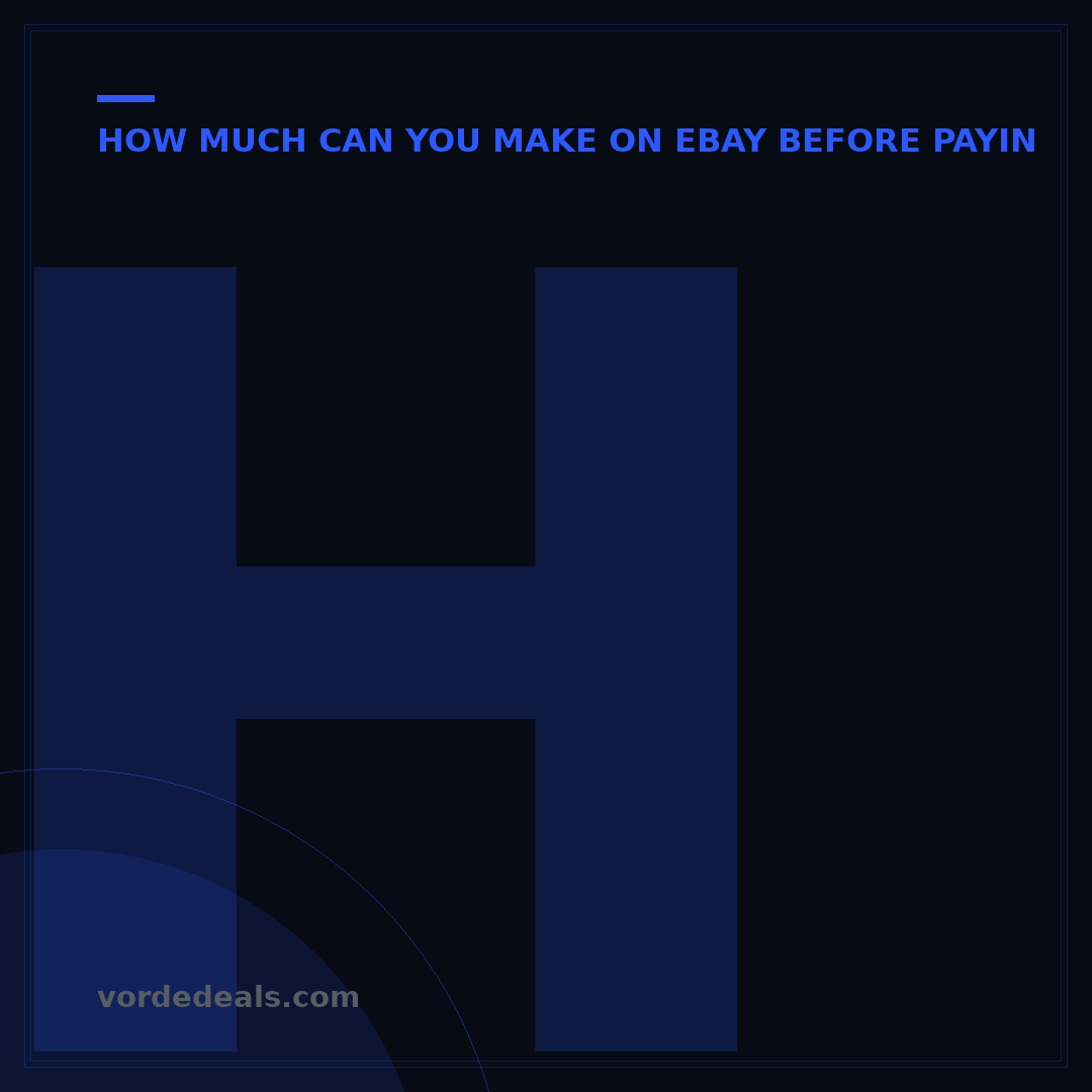 How Much Can You Sell on eBay Before Paying Tax? 2024 Guide