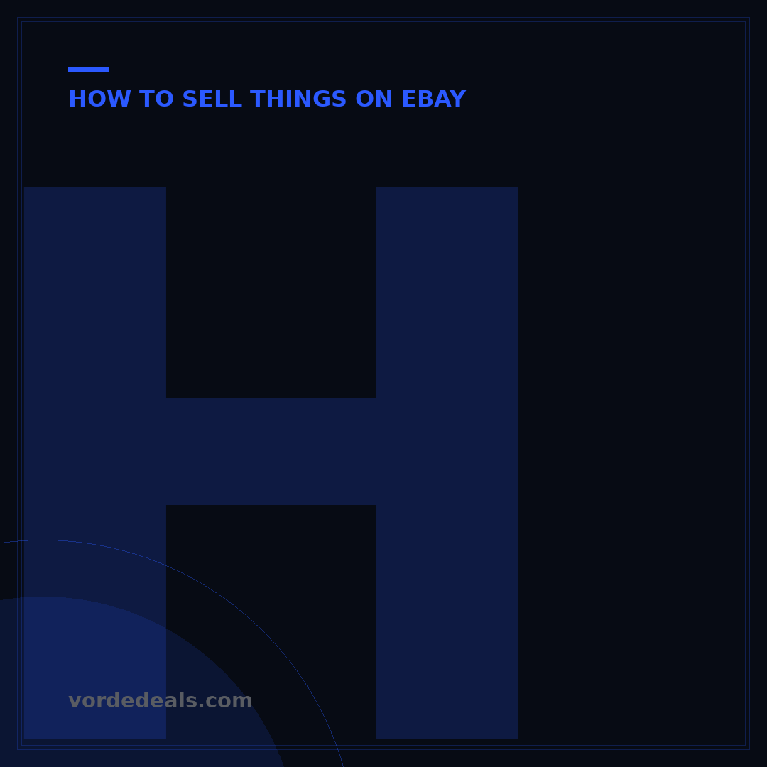 How to Sell Things on eBay: Your 7-Step Guide to Profitably Listing Items