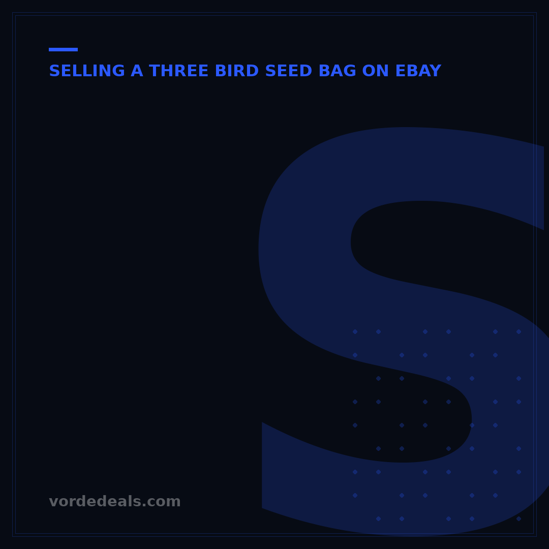 Selling a Three Bird Seed Bag on eBay: 7 Steps to Maximize Profit