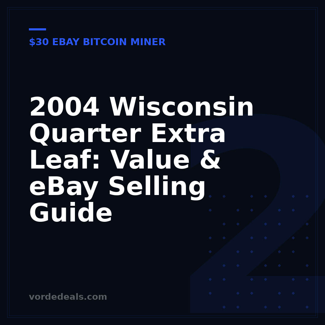 2004 Wisconsin Quarter Extra Leaf: Value & eBay Selling Guide