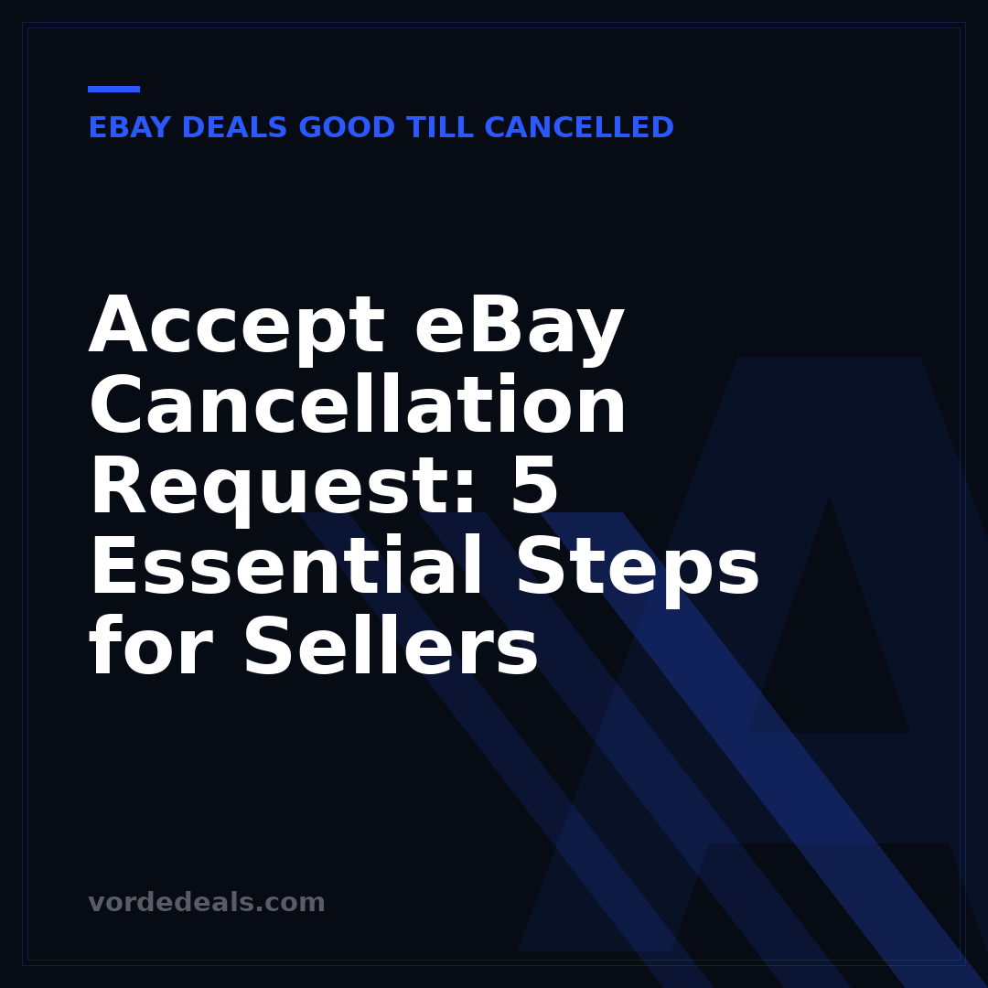 Accept eBay Cancellation Request: 5 Essential Steps for Sellers