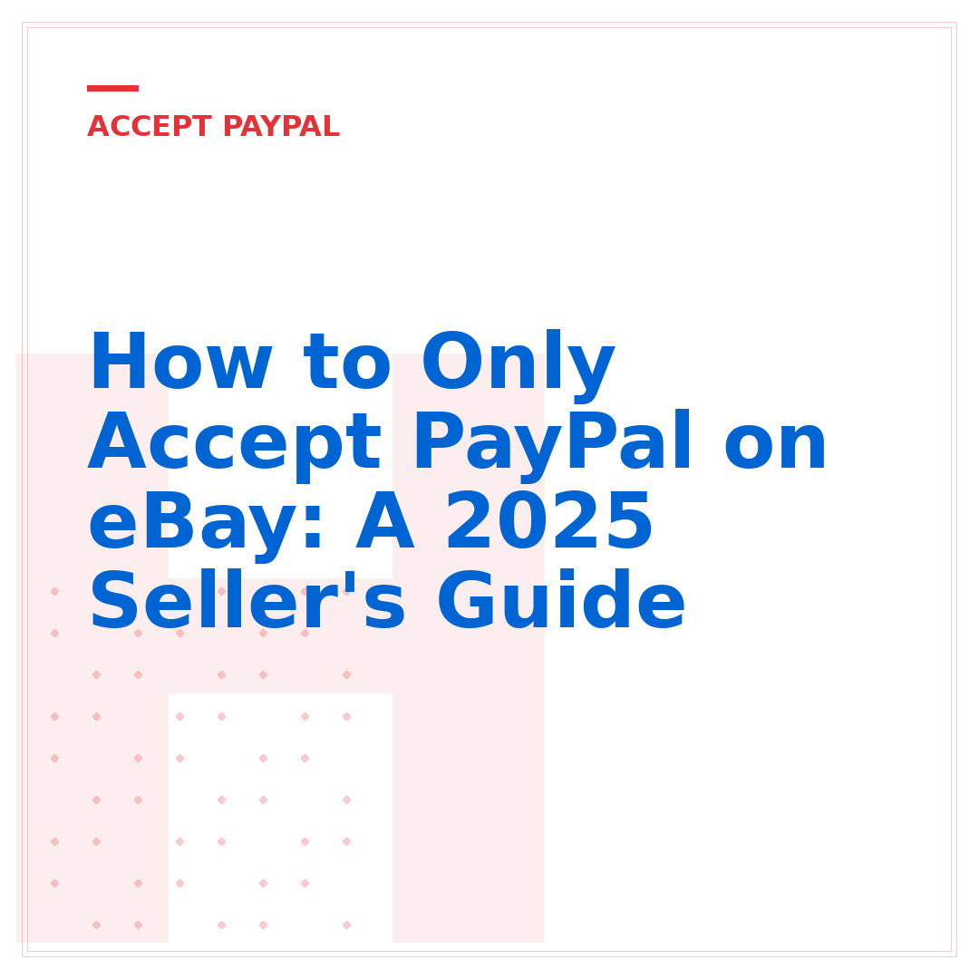 How to Only Accept PayPal on eBay: A 2025 Seller's Guide