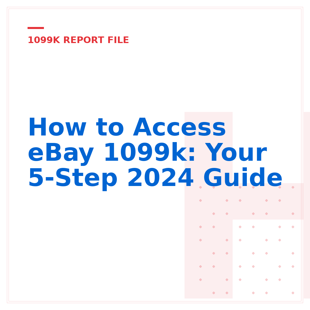 How to Access eBay 1099k: Your 5-Step 2024 Guide