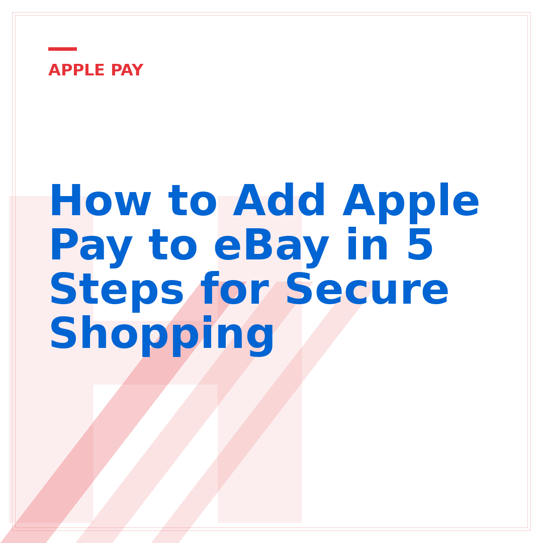How to Add Apple Pay to eBay in 5 Steps for Secure Shopping