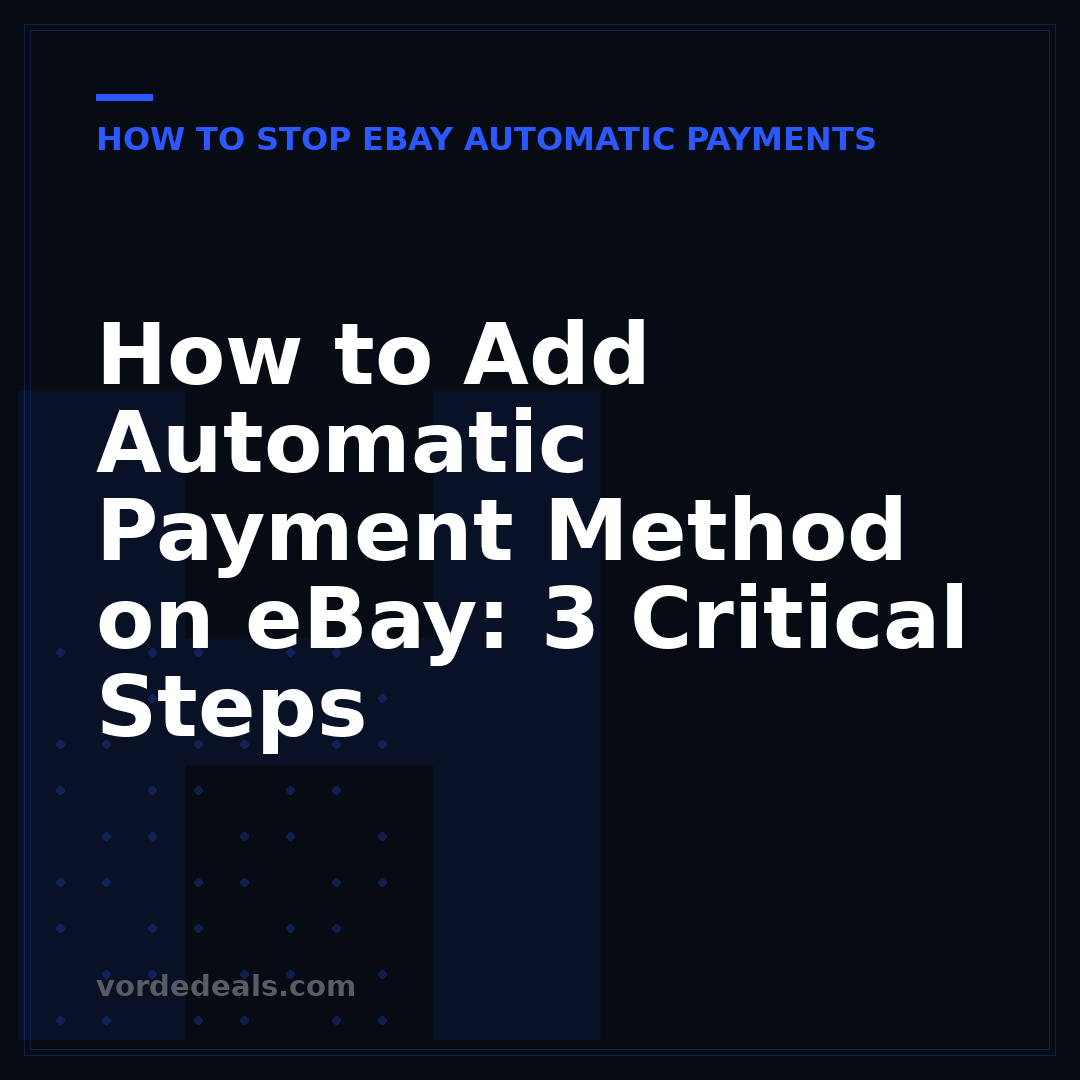 How to Add Automatic Payment Method on eBay: 3 Critical Steps