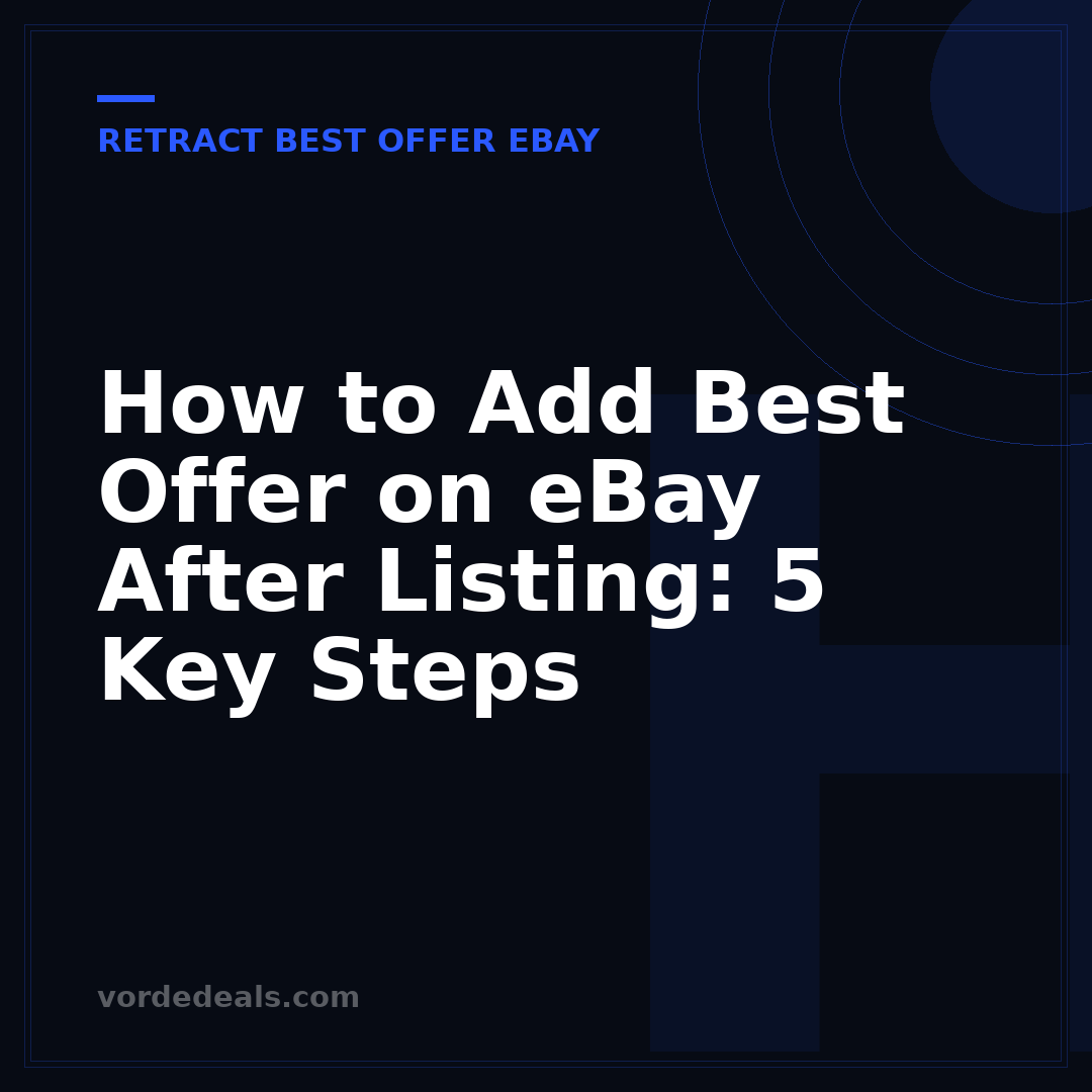 How to Add Best Offer on eBay After Listing: 5 Key Steps