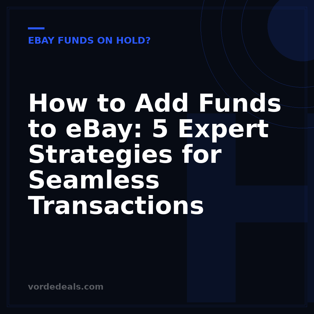 How to Add Funds to eBay: 5 Expert Strategies for Seamless Transactions