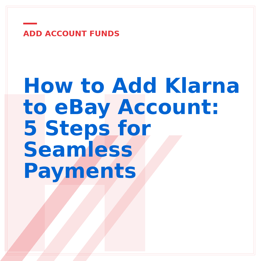 How to Add Klarna to eBay Account: 5 Steps for Seamless Payments