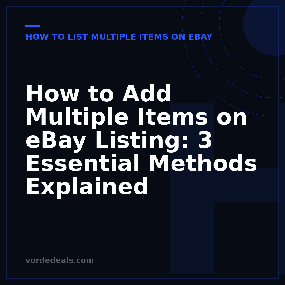 How to Add Multiple Items on eBay Listing: 3 Essential Methods Explained