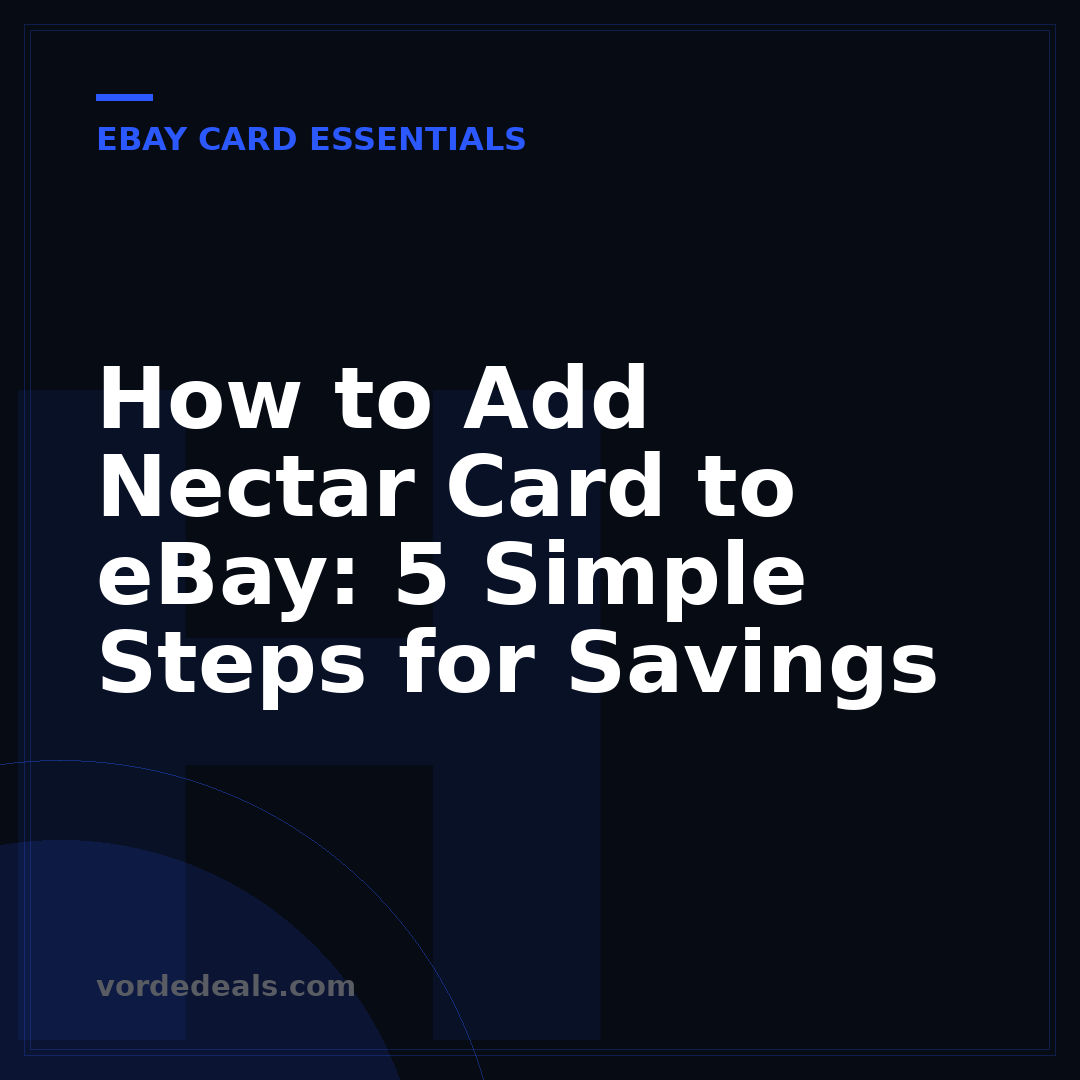 How to Add Nectar Card to eBay: 5 Simple Steps for Savings