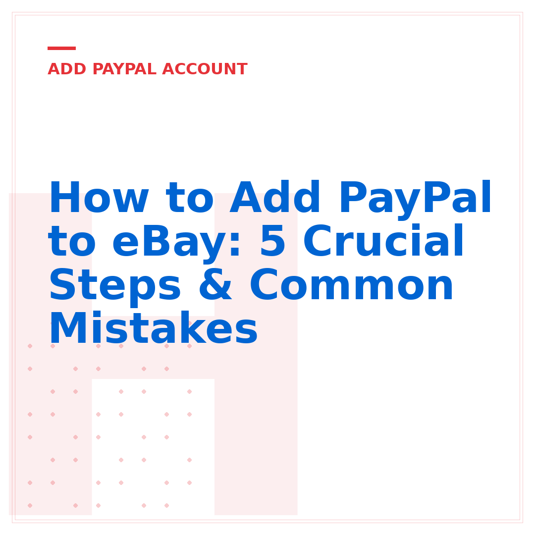 How to Add PayPal to eBay: 5 Crucial Steps & Common Mistakes