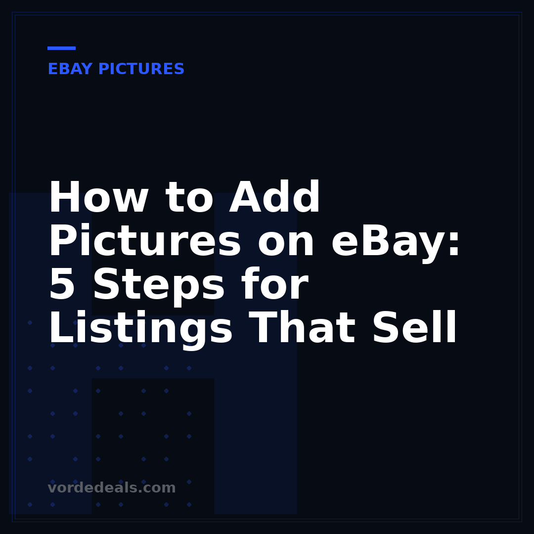 How to Add Pictures on eBay: 5 Steps for Listings That Sell