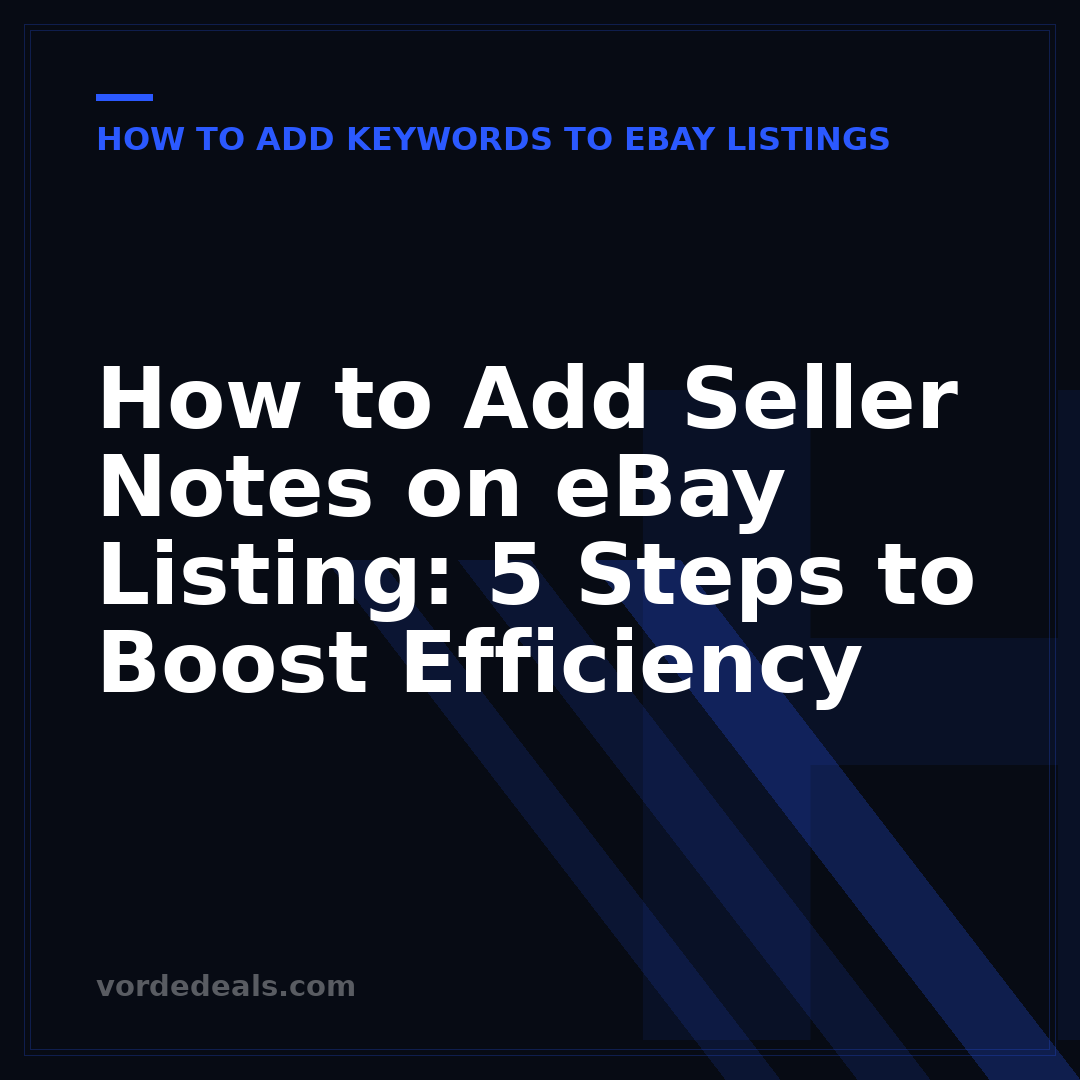 How to Add Seller Notes on eBay Listing: 5 Steps to Boost Efficiency