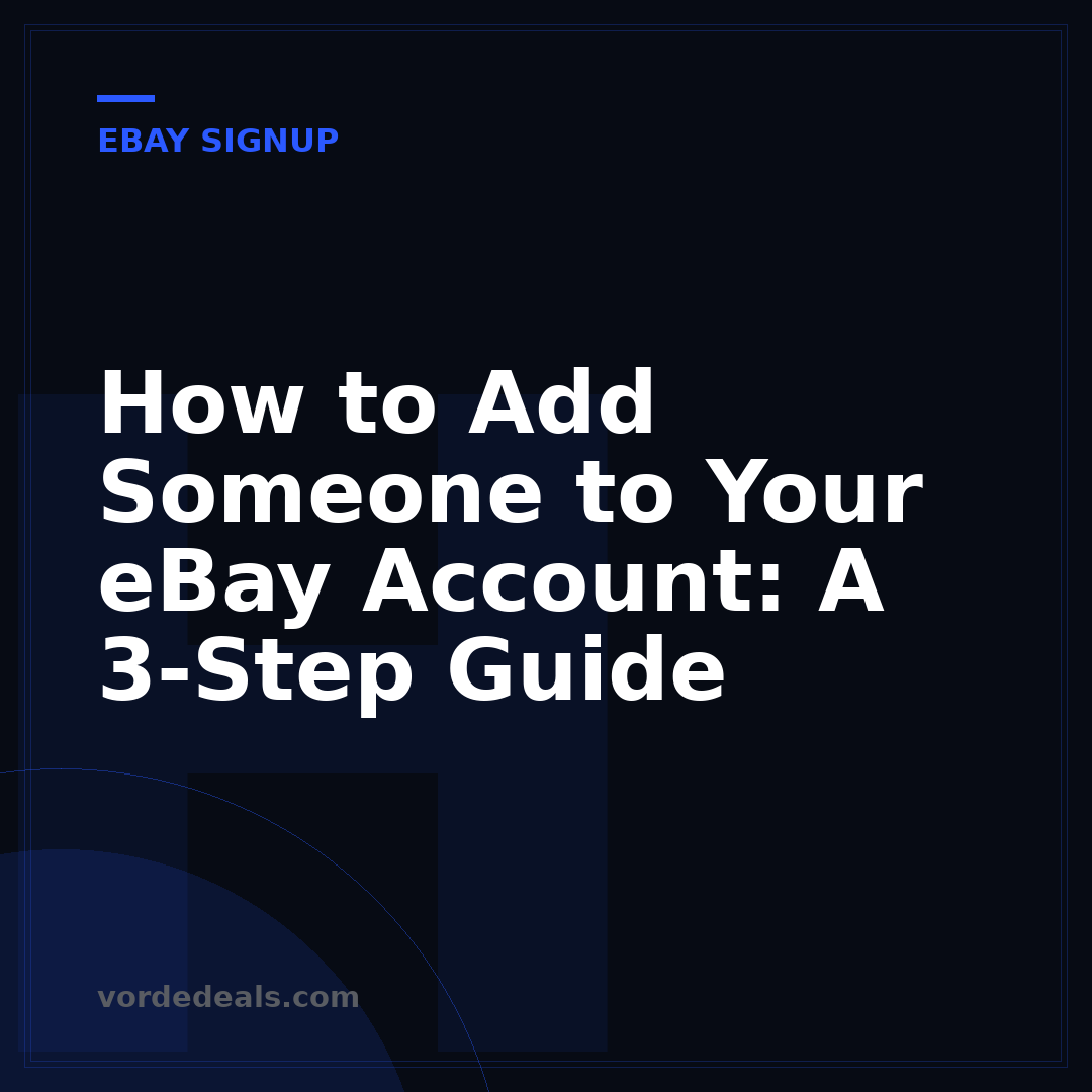 How to Add Someone to Your eBay Account: A 3-Step Guide