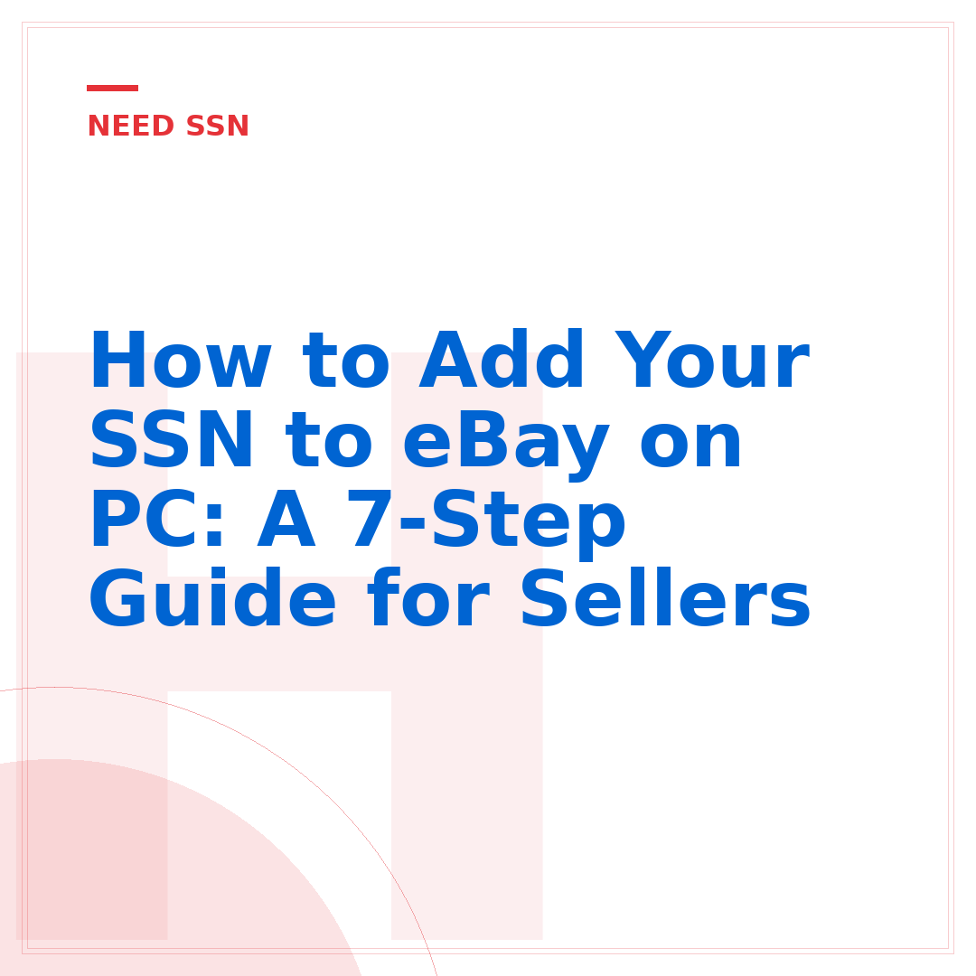How to Add Your SSN to eBay on PC: A 7-Step Guide for Sellers