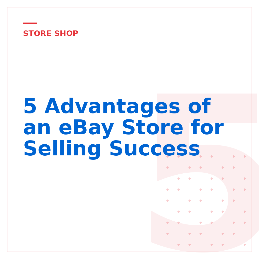 5 Advantages of an eBay Store for Selling Success