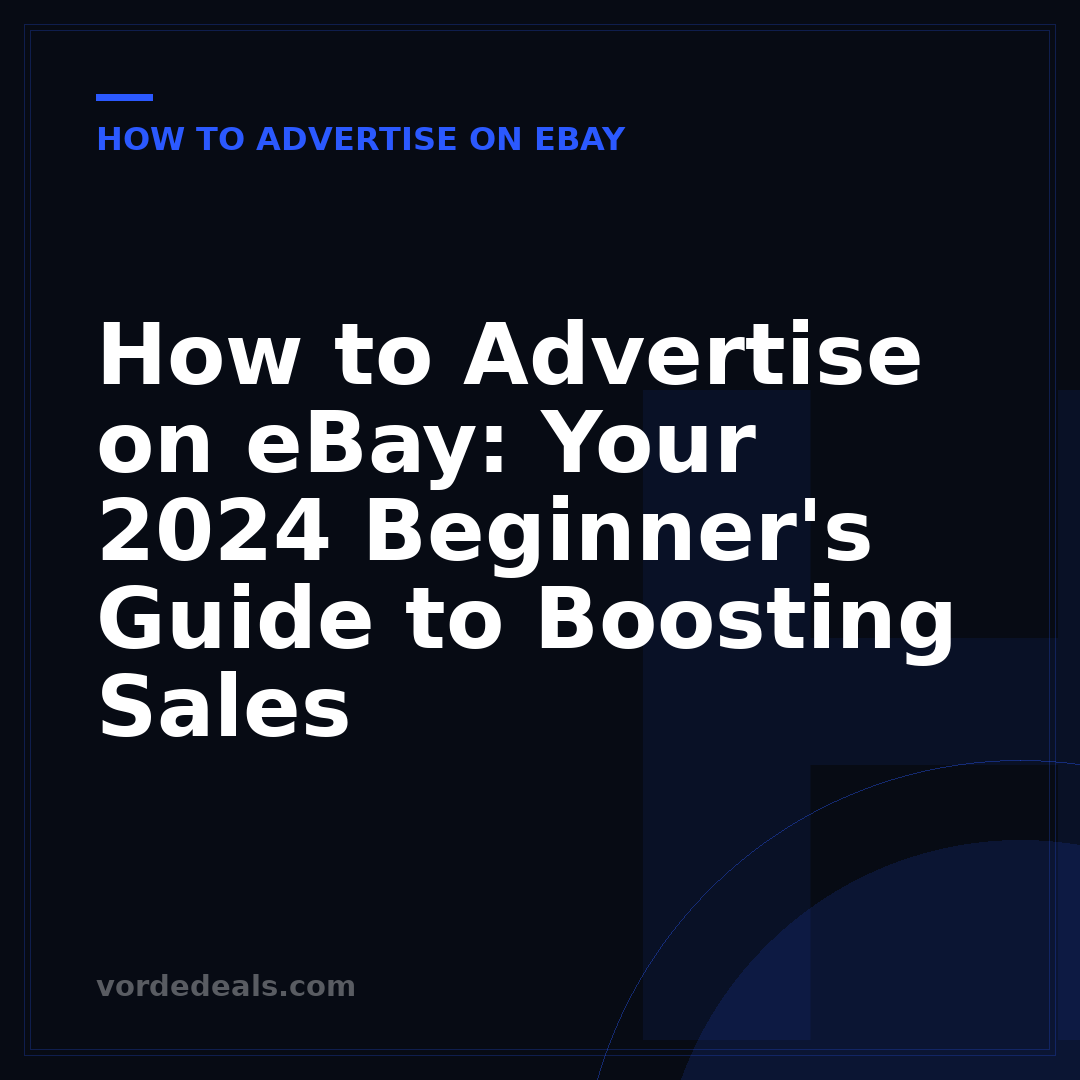 How to Advertise on eBay: Your 2024 Beginner's Guide to Boosting Sales