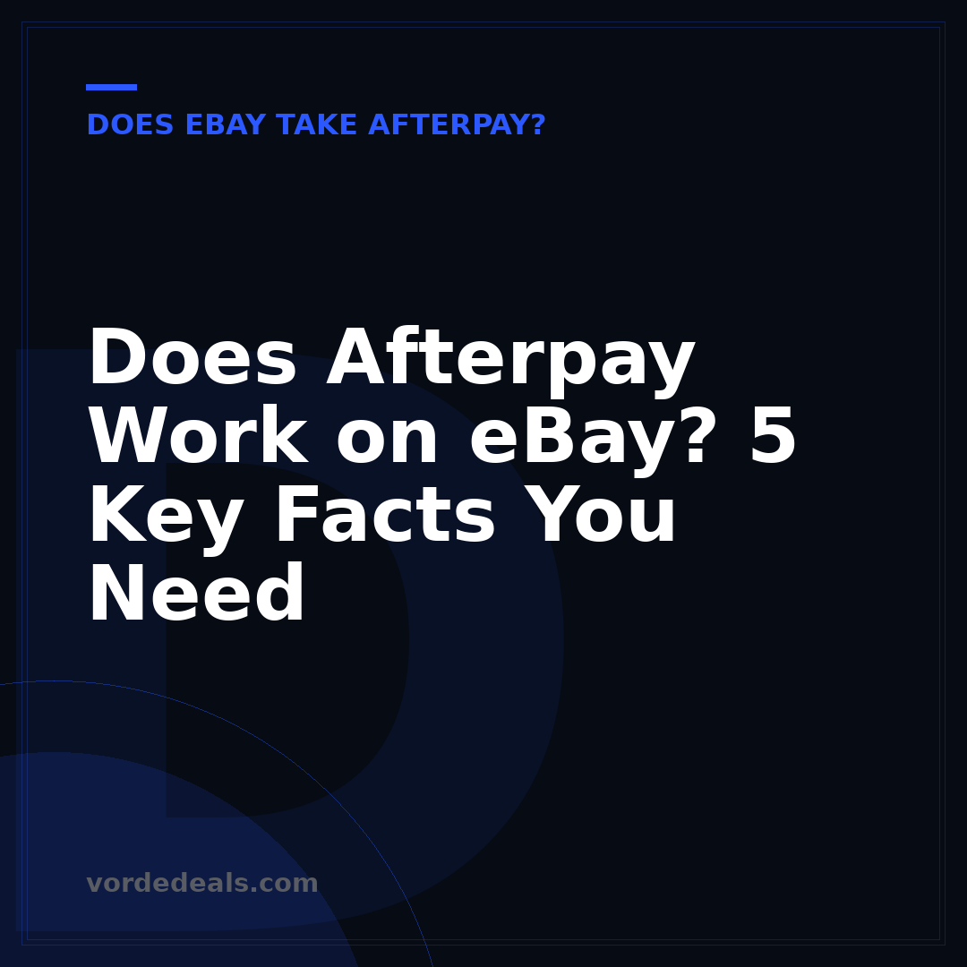 Does Afterpay Work on eBay? 5 Key Facts You Need