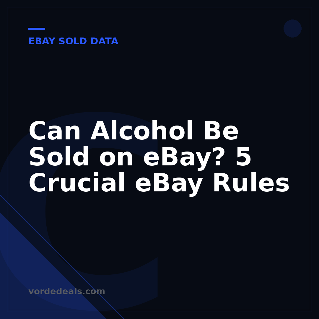 Can Alcohol Be Sold on eBay? 5 Crucial eBay Rules