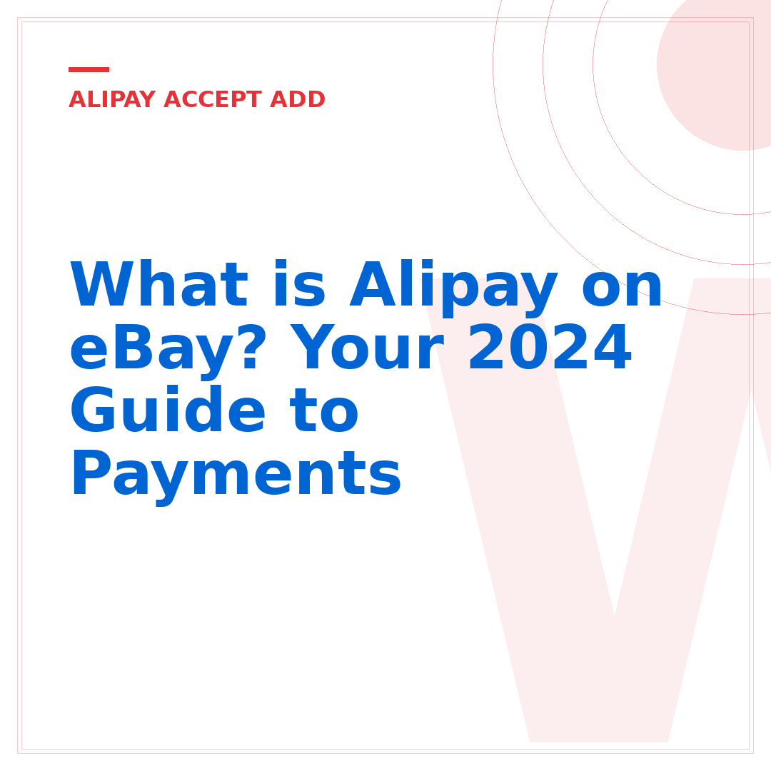 What is Alipay on eBay? Your 2024 Guide to Payments