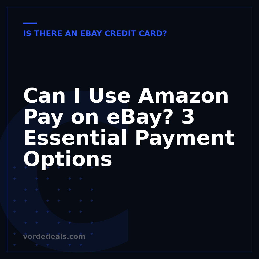 Can I Use Amazon Pay on eBay? 3 Essential Payment Options