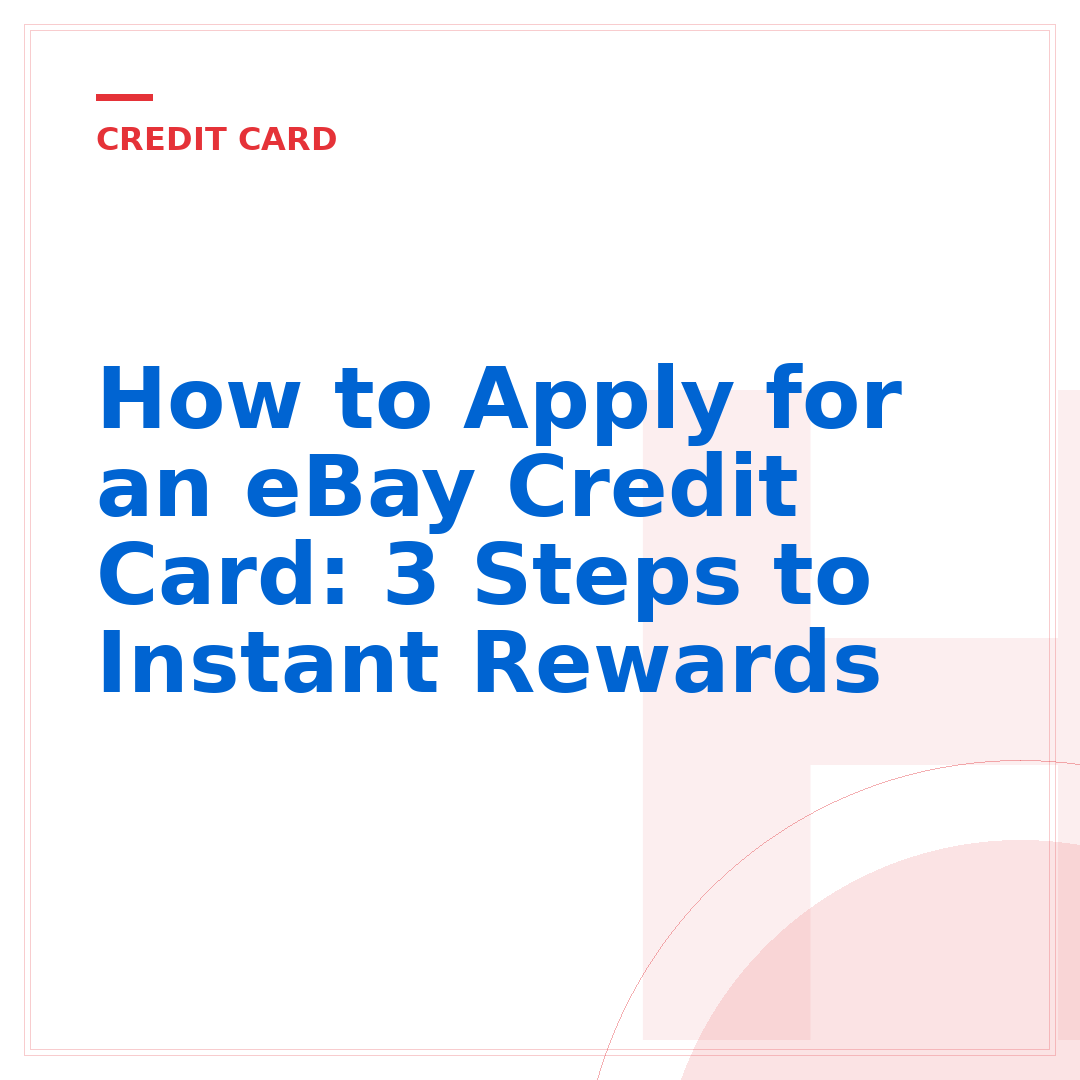 How to Apply for an eBay Credit Card: 3 Steps to Instant Rewards