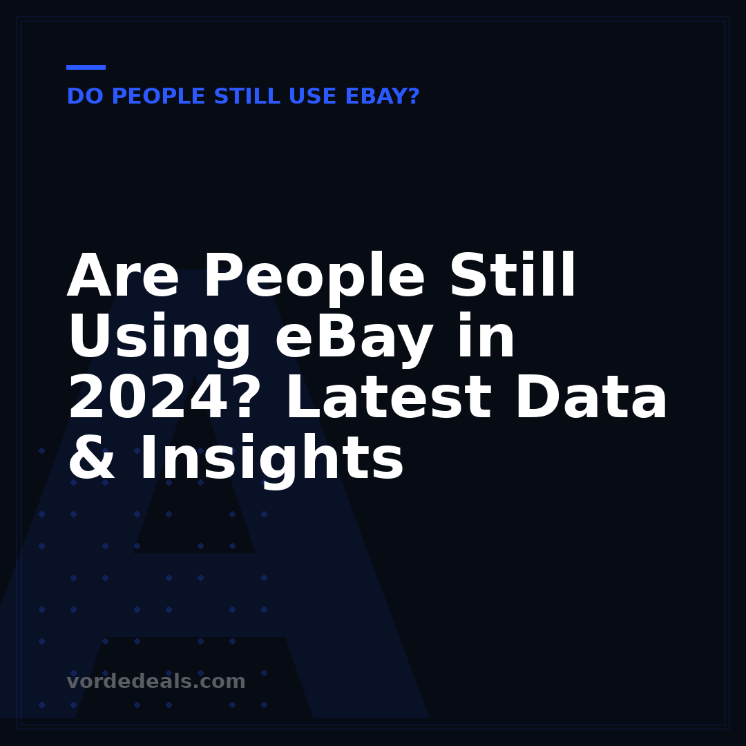 Are People Still Using eBay in 2024? Latest Data & Insights
